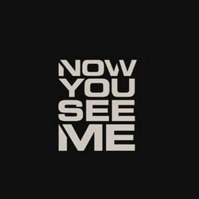 NOW YOU SEE ME
